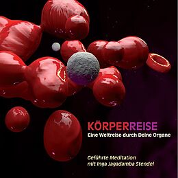 Koerperreise-Eine Weltreise durch Deine Organe CD