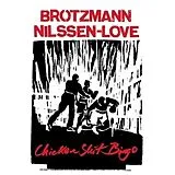 BRÖTZMANN, NILSSEN-LOVE LP (analog) Chicken Shit Bingo