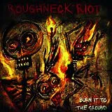 Roughneck Riot LP (analog) Burn It To The Ground (col. Vinyl)