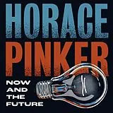 Horace Pinker Vinyl Now And The Future (col. Vinyl)