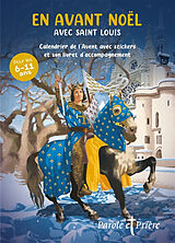  Parole et prière, hors série, n° 59. En avant Noël avec Saint Louis : calendrier de l'Avent avec stickers et son livr... von Inès d' Oysonville