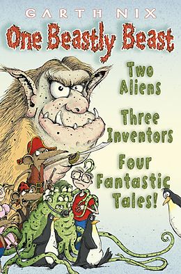 E-Book (epub) One Beastly Beast: Two aliens, three inventors, four fantastic tales von Garth Nix