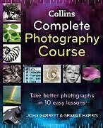 Livre Relié Collins Complete Photography Course de John Garrett, Harris Graeme