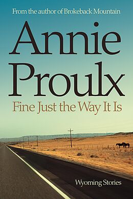 eBook (epub) Fine Just the Way It Is: Wyoming Stories 3 de Annie Proulx