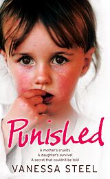 eBook (epub) Punished: A mother's cruelty. A daughter's survival. A secret that couldn't be told. de Vanessa Steel
