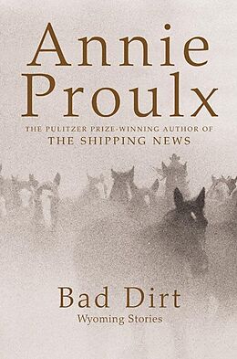 eBook (epub) Bad Dirt: Wyoming Stories 2 de Annie Proulx