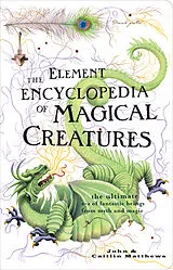 Kartonierter Einband The Element Encyclopedia of Magical Creatures von John Matthews, Caitlin Matthews