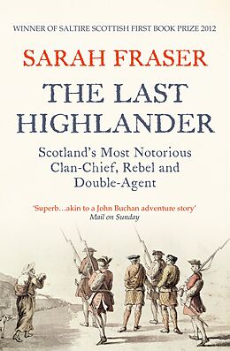 eBook (epub) Last Highlander: Scotland's Most Notorious Clan Chief, Rebel &amp; Double Agent de Sarah Fraser