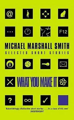 E-Book (epub) What You Make It von Michael Marshall Smith