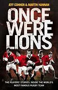 E-Book (epub) Once Were Lions: The Players' Stories: Inside the World's Most Famous Rugby Team von Jeff Connor, Martin Hannan