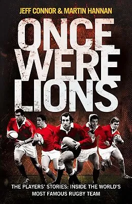 E-Book (epub) Once Were Lions: The Players' Stories: Inside the World's Most Famous Rugby Team von Jeff Connor, Martin Hannan