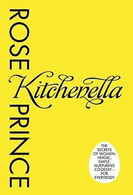 eBook (epub) Kitchenella: The secrets of women: heroic, simple, nurturing cookery - for everyone de Rose Prince