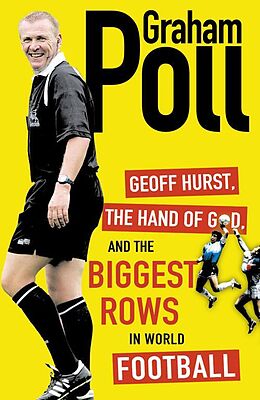 E-Book (epub) Geoff Hurst, the Hand of God and the Biggest Rows in World Football von Graham Poll