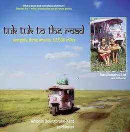 E-Book (epub) Tuk-Tuk to the Road von Antonia Bolingbroke-Kent, Jo Huxster