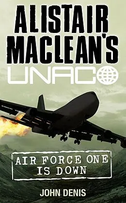 E-Book (epub) Air Force One is Down (Alistair MacLean's UNACO) von John Denis