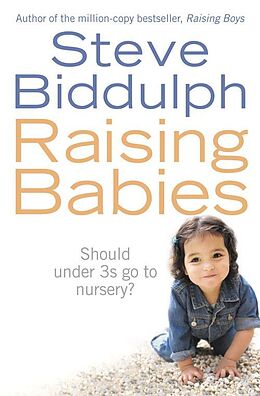 eBook (epub) Raising Babies: Should under 3s go to nursery? de Steve Biddulph