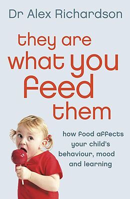 eBook (epub) They Are What You Feed Them: How Food Can Improve Your Child's Behaviour, Mood and Learning de Dr Alex Richardson