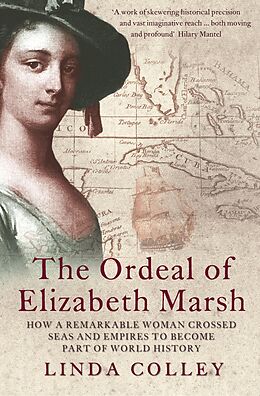 eBook (epub) Ordeal of Elizabeth Marsh: How a Remarkable Woman Crossed Seas and Empires to Become Part of World History (Text Only) de Linda Colley