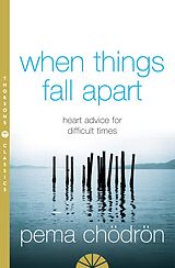 E-Book (epub) When Things Fall Apart: Heart Advice for Difficult Times von Pema Chodron