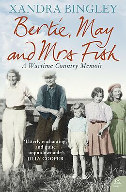 eBook (epub) Bertie, May and Mrs Fish: Country Memories of Wartime de Xandra Bingley