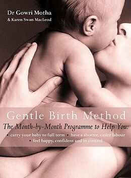 eBook (epub) Gentle Birth Method: The Month-by-Month Jeyarani Way Programme de Dr. Gowri Motha, Karen Swan MacLeod