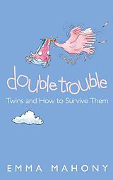 eBook (epub) Double Trouble: Twins and How to Survive Them (Text Only) de Emma Mahony