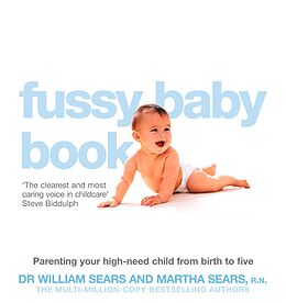 E-Book (epub) Fussy Baby Book: Parenting your high-need child from birth to five von William Sears, Martha Sears