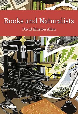 E-Book (epub) Books and Naturalists (Collins New Naturalist Library, Book 112) von David Elliston Allen