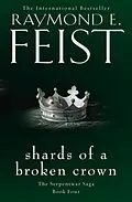 E-Book (epub) Shards of a Broken Crown (The Serpentwar Saga, Book 4) von Raymond E. Feist