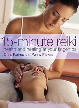 E-Book (epub) 15-Minute Reiki: Health and Healing at your Fingertips von Chris Parkes, Penny Parkes