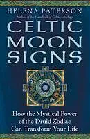 E-Book (epub) Celtic Moon Signs: How the Mystical Power of the Druid Zodiac Can Transform Your Life von Helena Paterson