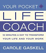 E-Book (epub) Your Pocket Life-Coach: 10 Minutes a Day to Transform Your Life and Your Work von Carole Gaskell