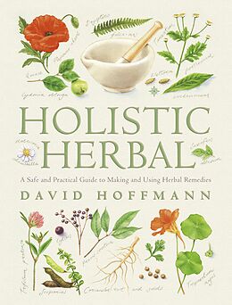 eBook (epub) Holistic Herbal: A Safe and Practical Guide to Making and Using Herbal Remedies de David Hoffmann