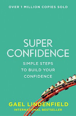 E-Book (epub) Super Confidence: Simple Steps to Build Your Confidence von Gael Lindenfield