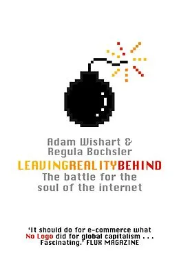 E-Book (epub) Leaving Reality Behind: Inside the Battle for the Soul of the Internet von Adam Wishart, Regula Bochsler