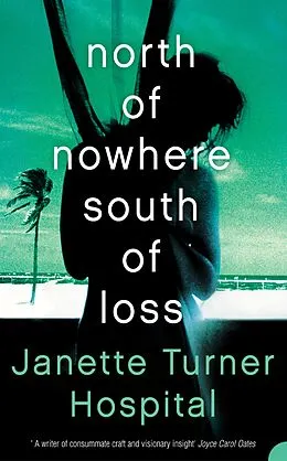 E-Book (epub) North of Nowhere, South of Loss von Janette Turner Hospital
