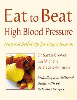 E-Book (epub) High Blood Pressure: Natural Self-help for Hypertension, including 60 recipes (Eat to Beat) von Dr. Sarah Brewer, Michelle Berriedale-Johnson