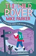 E-Book (epub) Wild Rover: A Blistering Journey Along Britain's Footpaths von Mike Parker
