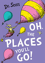 Couverture cartonnée Oh, The Places You'll Go! de Dr. Seuss