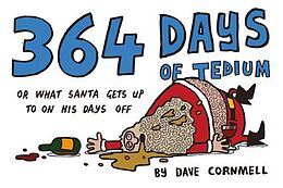 E-Book (epub) 364 Days of Tedium: or What Santa Gets up to on his Days Off von Dave Cornmell