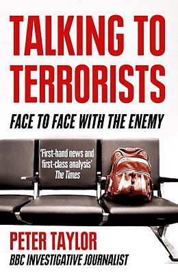 eBook (epub) Talking to Terrorists: A Personal Journey from the IRA to Al Qaeda de Peter Taylor