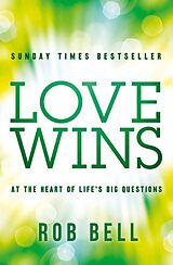 eBook (epub) Love Wins: At the Heart of Life's Big Questions de Rob Bell