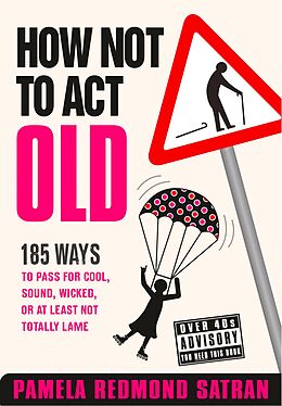 E-Book (epub) How Not to Act Old von Pamela Redmond Satran