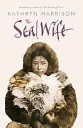 E-Book (epub) Seal Wife von Kathryn Harrison
