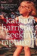 E-Book (epub) Seeking Rapture: A Memoir von Kathryn Harrison