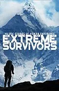 E-Book (epub) Extreme Survivors: 60 of the World's Most Extreme Survival Stories von Collins Maps