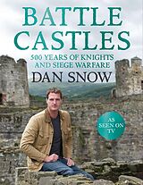 eBook (epub) Battle Castles: 500 Years of Knights and Siege Warfare de Dan Snow