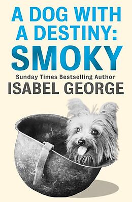 E-Book (epub) Dog With A Destiny: Smoky von Isabel George