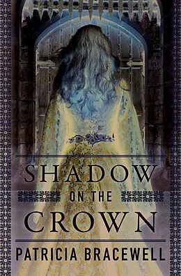E-Book (epub) Shadow on the Crown von Patricia Bracewell