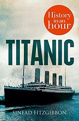 eBook (epub) Titanic: History in an Hour de Sinead Fitzgibbon